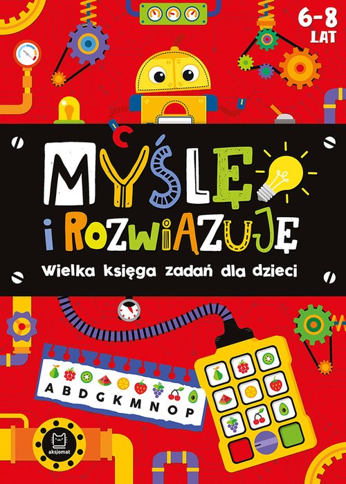 Myślę i rozwiązuję. Wielka księga zadań dla dzieci 6-8 lat